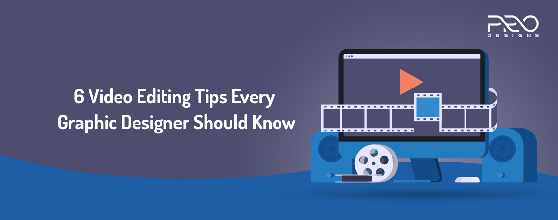 6 Video Editing Tips Every Graphic Designer Should Know